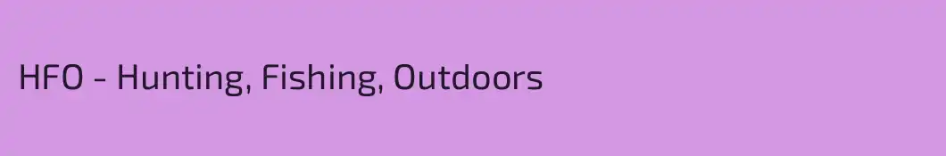 HFO - Hunting, Fishing, Outdoors